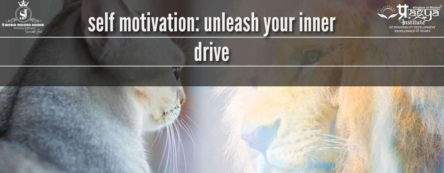 Self motivation: unleash your inner drive